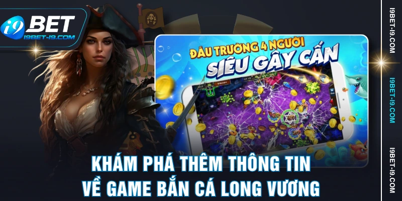 Khám phá thêm thông tin về game bắn cá Long Vương